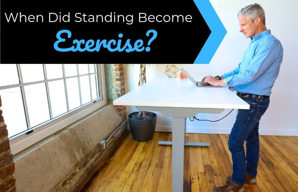 When Did Standing Become Exercise?